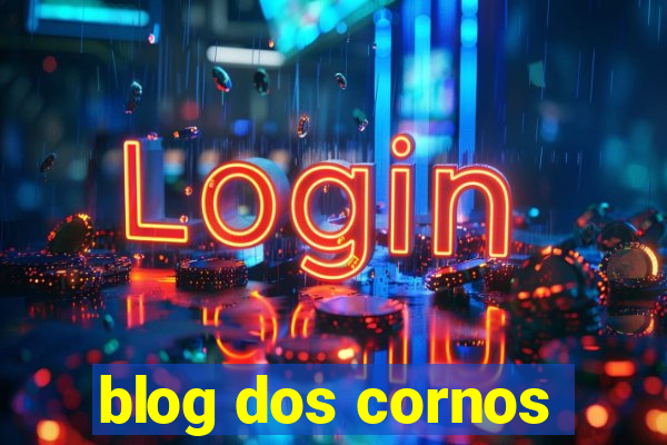 blog dos cornos